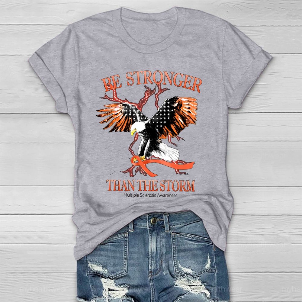 Be Stronger Than The Storm Multiple Sclerosis Eagle Healthwear T-shirt