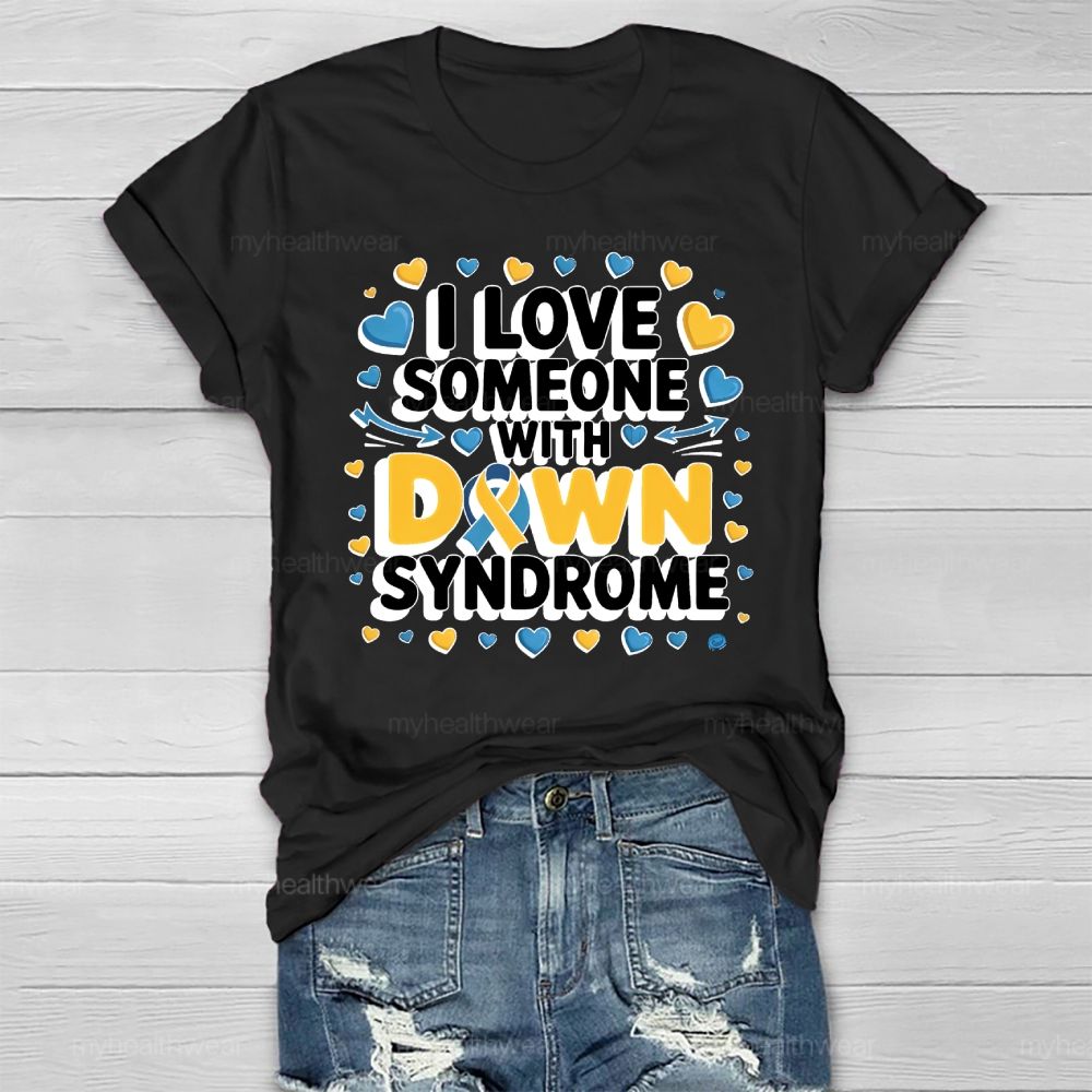 I Love Someone With Down Syndrome Love Healthwear T-shirt