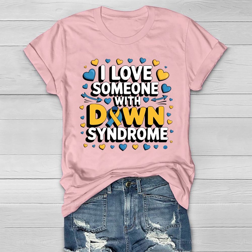 I Love Someone With Down Syndrome Love Healthwear T-shirt