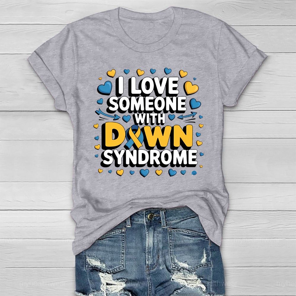 I Love Someone With Down Syndrome Love Healthwear T-shirt