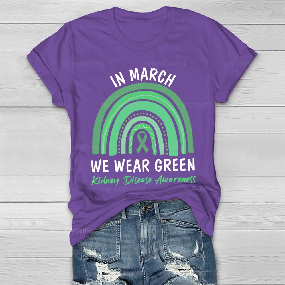 In March We Wear Green Kidney Disease Awareness Rainbow Healthwear T-shirt