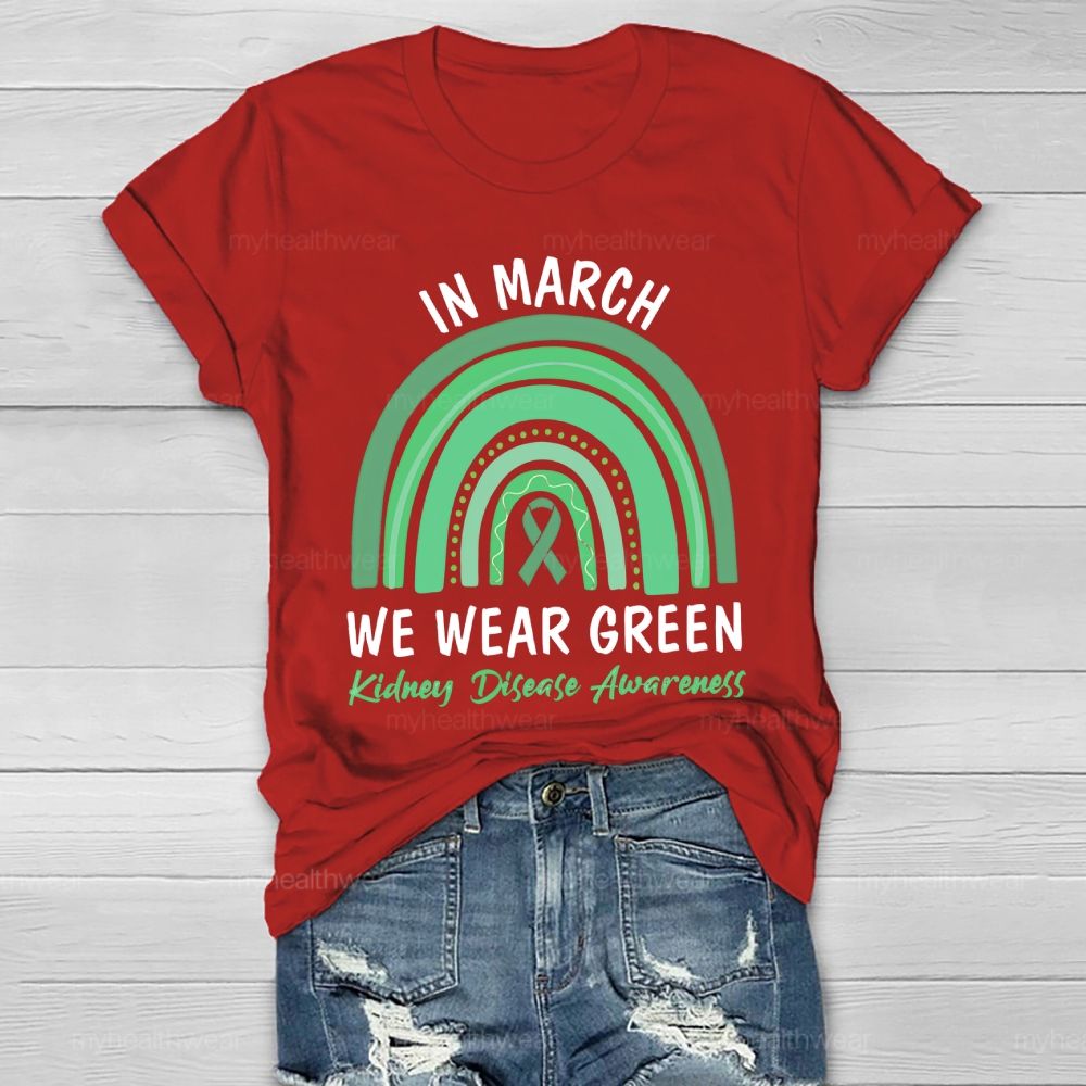 In March We Wear Green Kidney Disease Awareness Rainbow Healthwear T-shirt