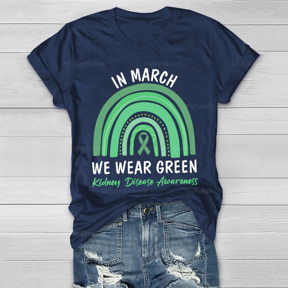 In March We Wear Green Kidney Disease Awareness Rainbow Healthwear T-shirt