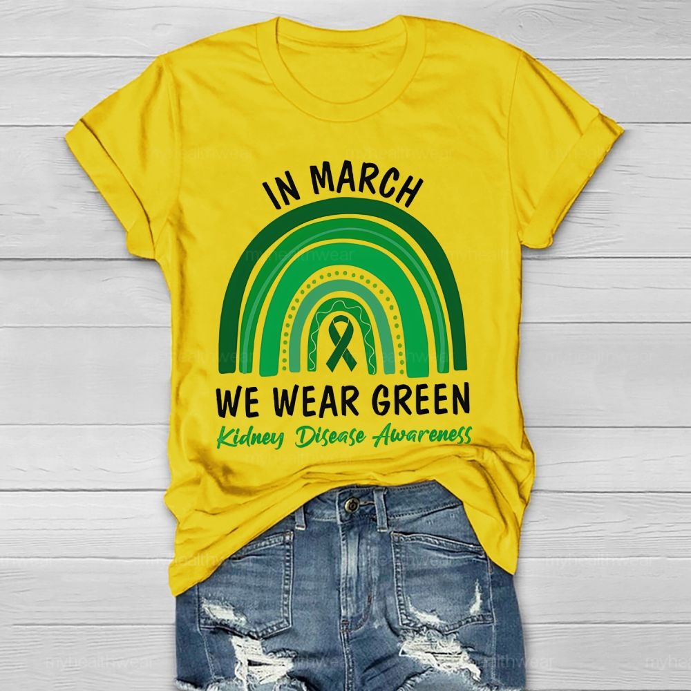 In March We Wear Green Kidney Disease Awareness Rainbow Healthwear T-shirt