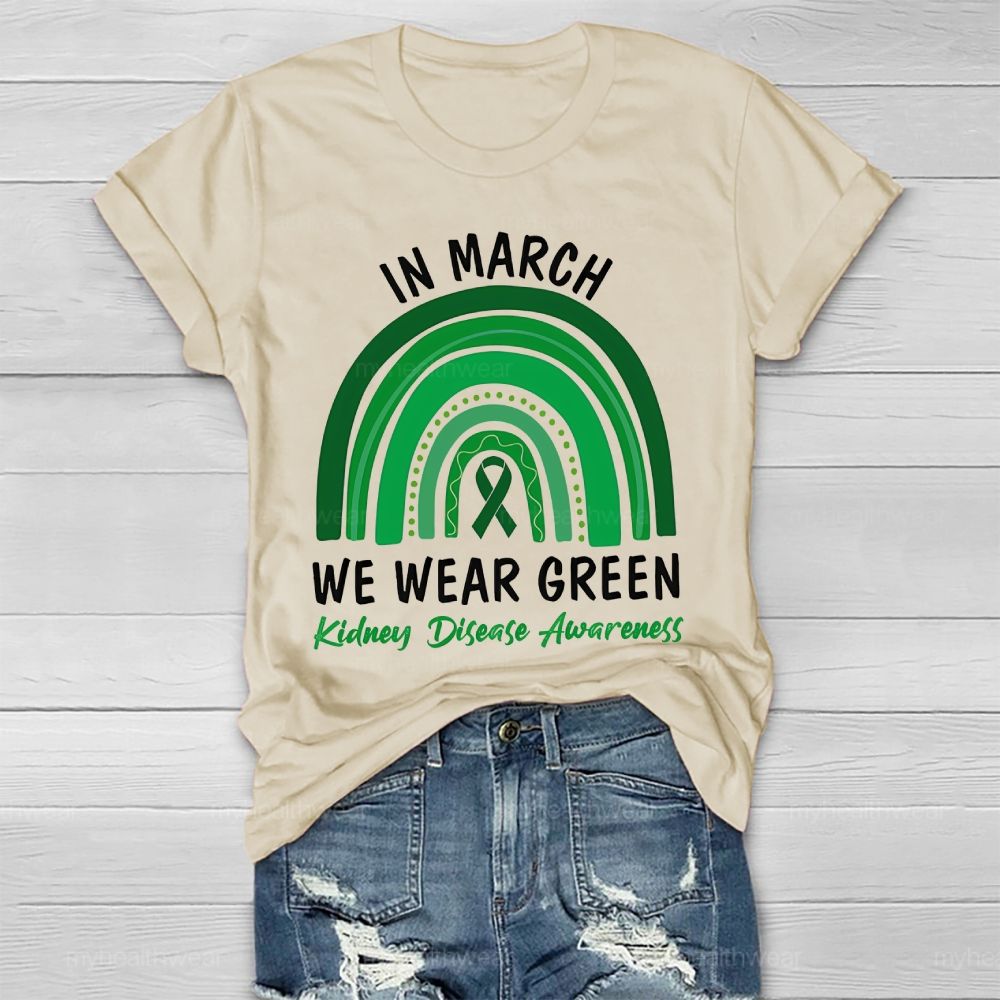 In March We Wear Green Kidney Disease Awareness Rainbow Healthwear T-shirt