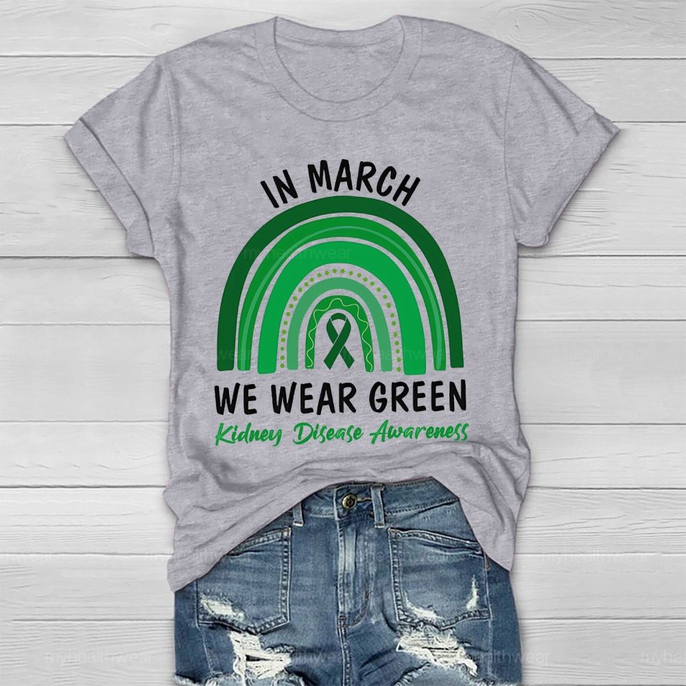 In March We Wear Green Kidney Disease Awareness Rainbow Healthwear T-shirt