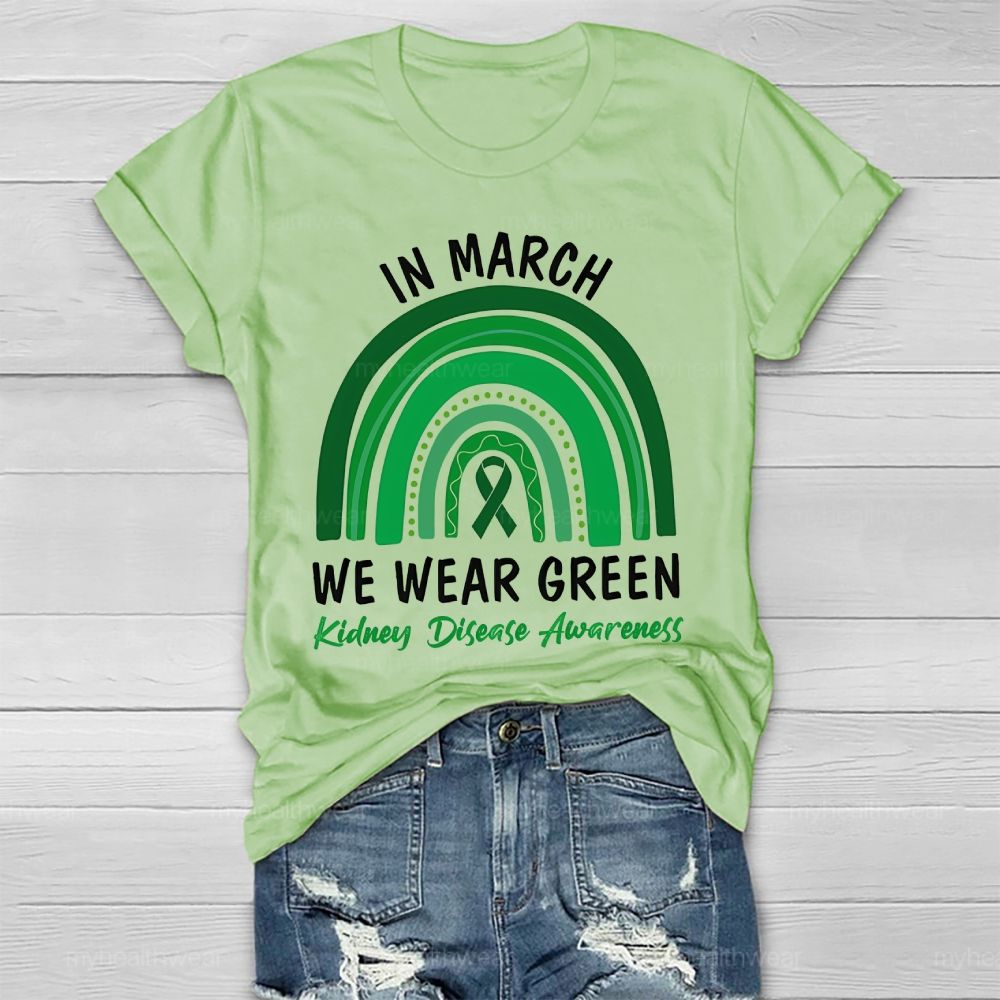 In March We Wear Green Kidney Disease Awareness Rainbow Healthwear T-shirt
