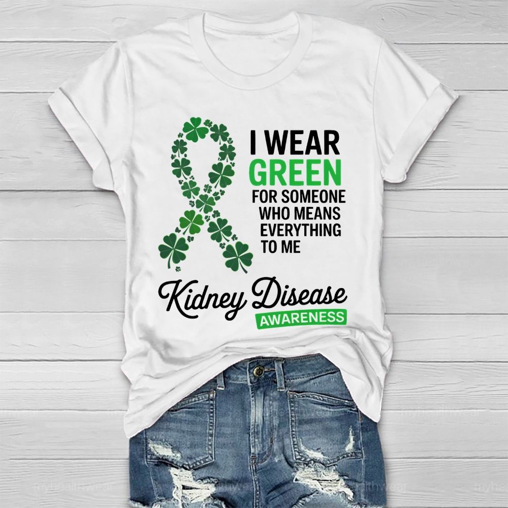 I Wear Green For Someone Who Means Everything To Me Healthwear T-shirt