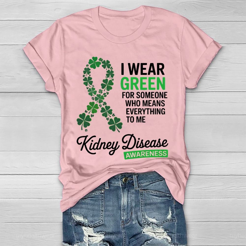 I Wear Green For Someone Who Means Everything To Me Healthwear T-shirt