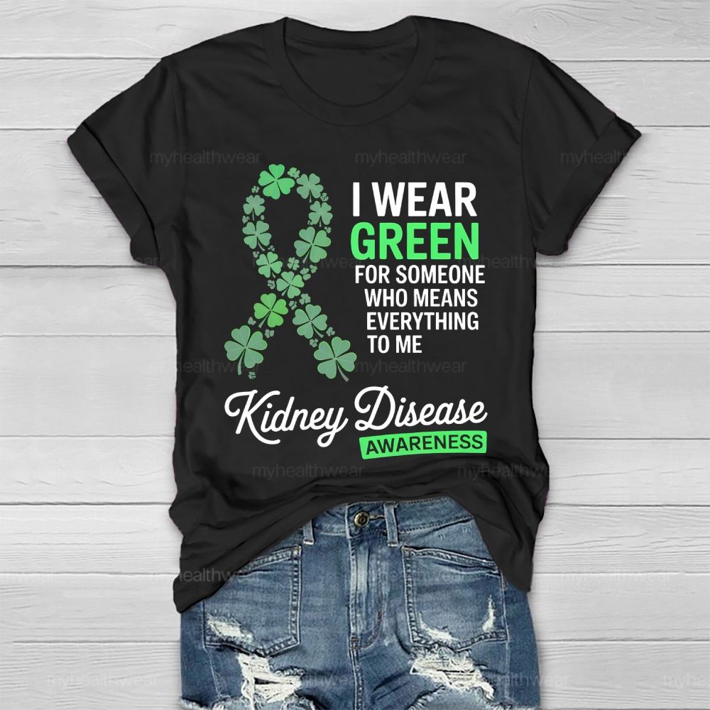 I Wear Green For Someone Who Means Everything To Me Healthwear T-shirt