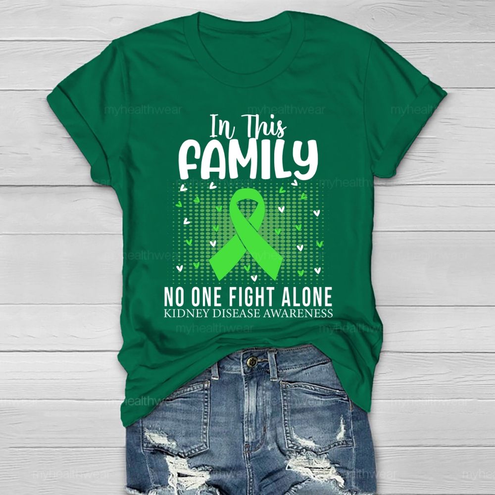 In This Family No One Fights Alone Kidney Disease Awareness Green Ribbon Heart Healthwear T-shirt