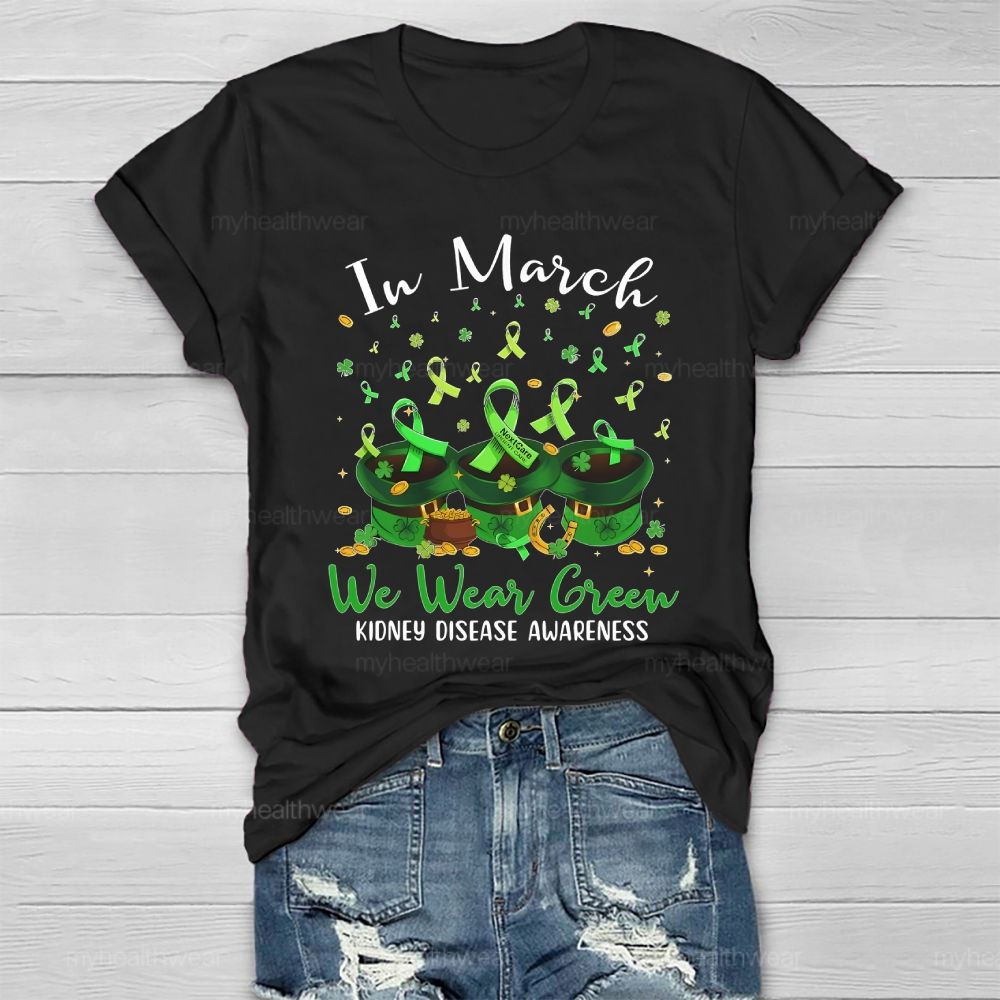 In March We Wear Green For Kidney Disease Awareness Clover Hat Healthwear T-shirt