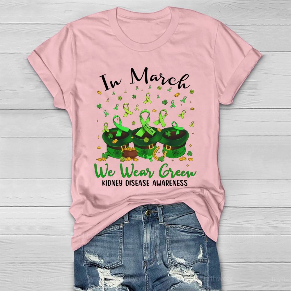 In March We Wear Green For Kidney Disease Awareness Clover Hat Healthwear T-shirt