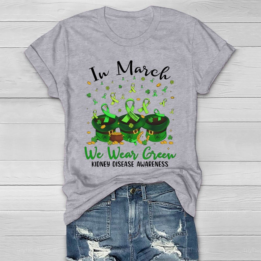 In March We Wear Green For Kidney Disease Awareness Clover Hat Healthwear T-shirt