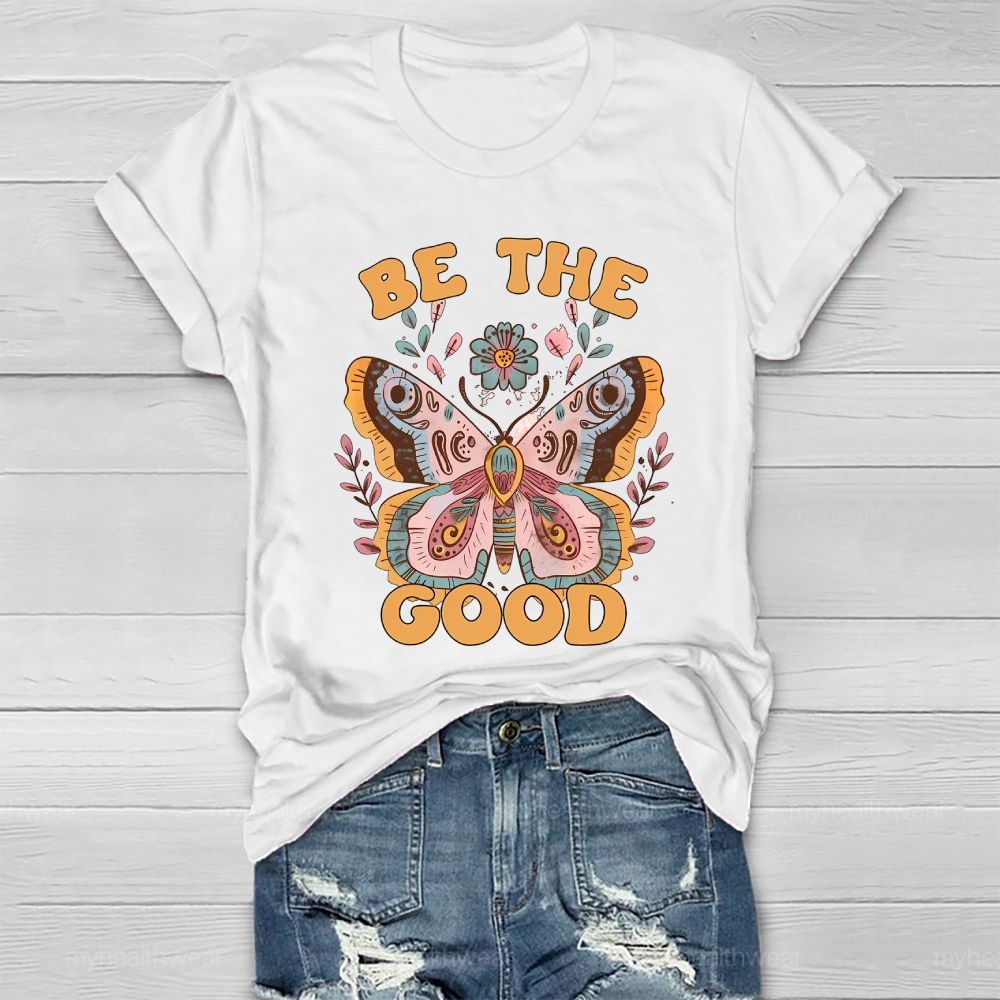 Be The Good Butterfly Flowers Healthwear T-shirt
