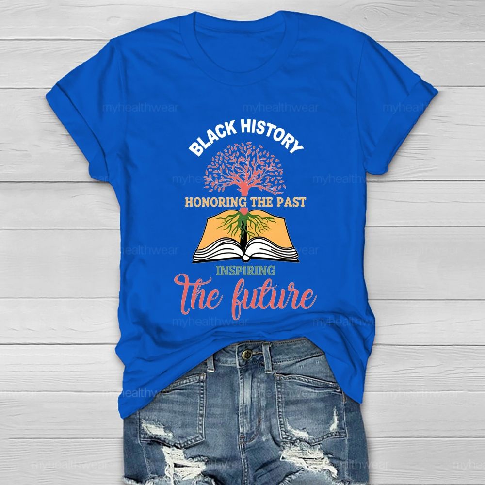 Honoring The Past Inspiring The Future Black History Healthwear T-shirt