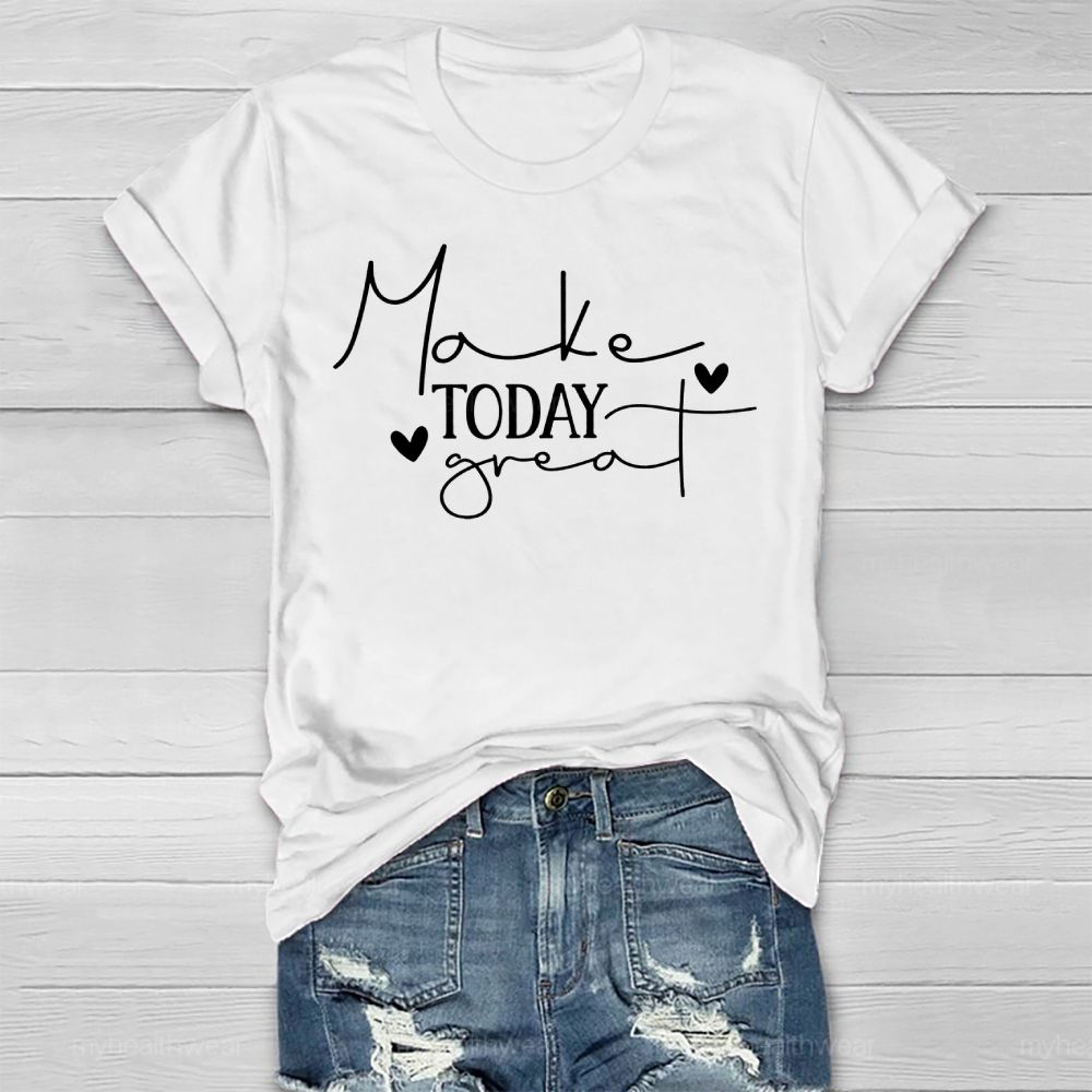 Make Today Great Healthwear T-shirt
