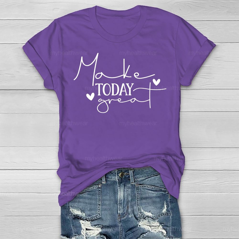 Make Today Great Healthwear T-shirt