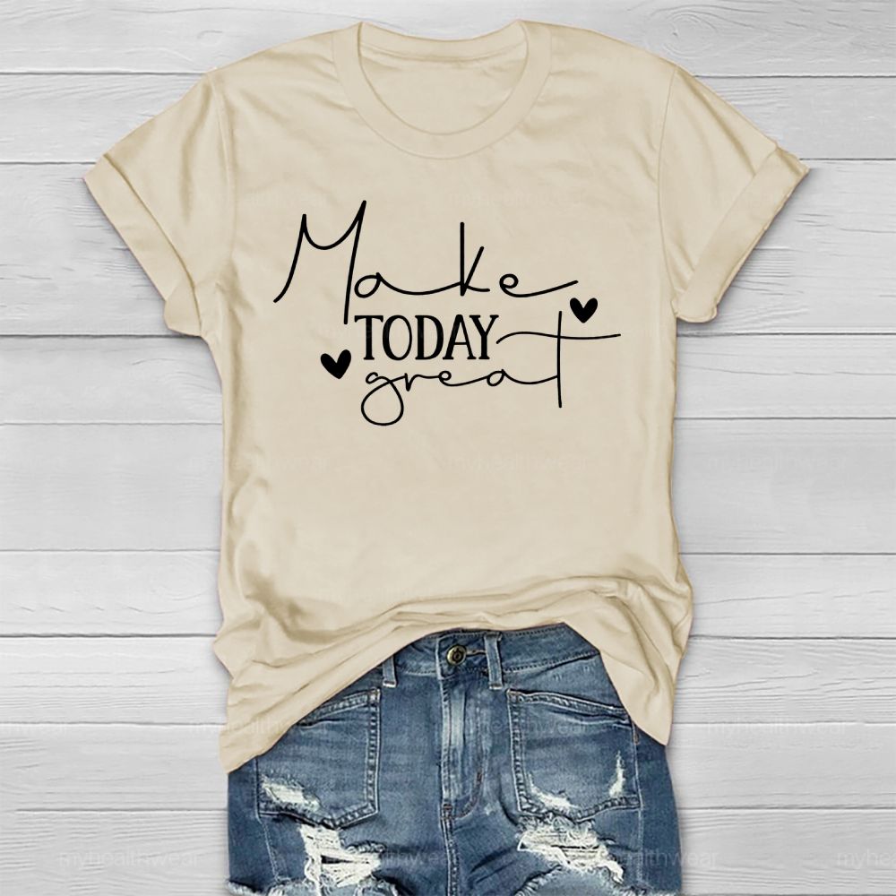 Make Today Great Healthwear T-shirt