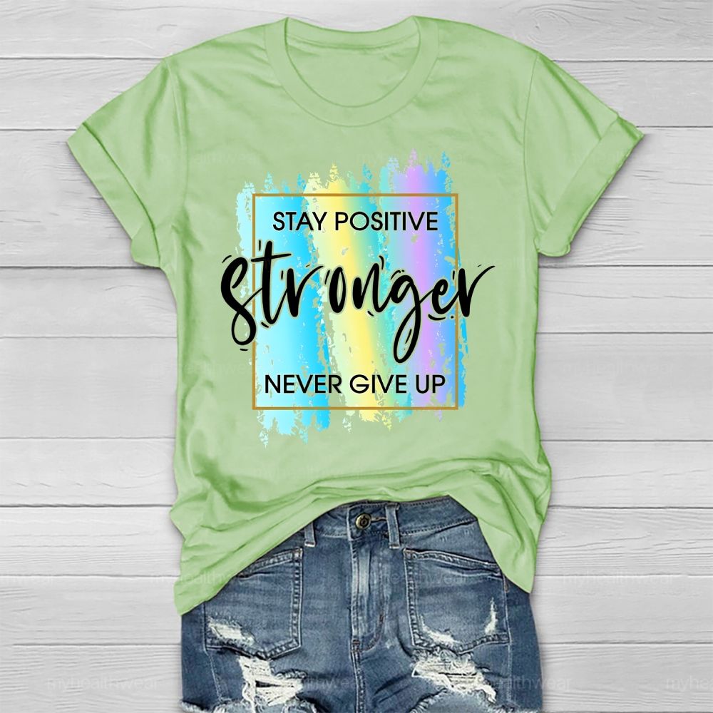 Stay Positive Never Give Up Healthwear T-shirt