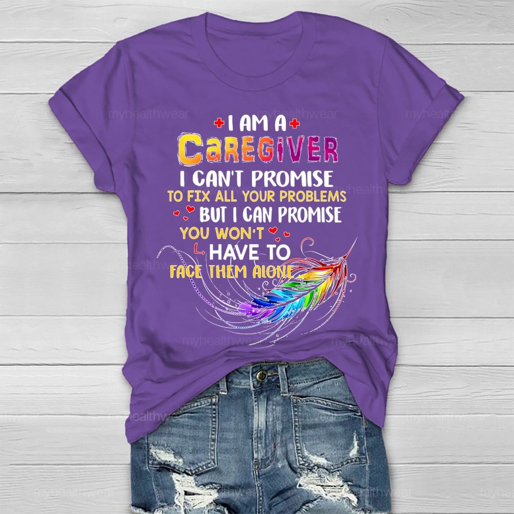 I'm A Caregiver I Can't Promise Healthwear T-shirt