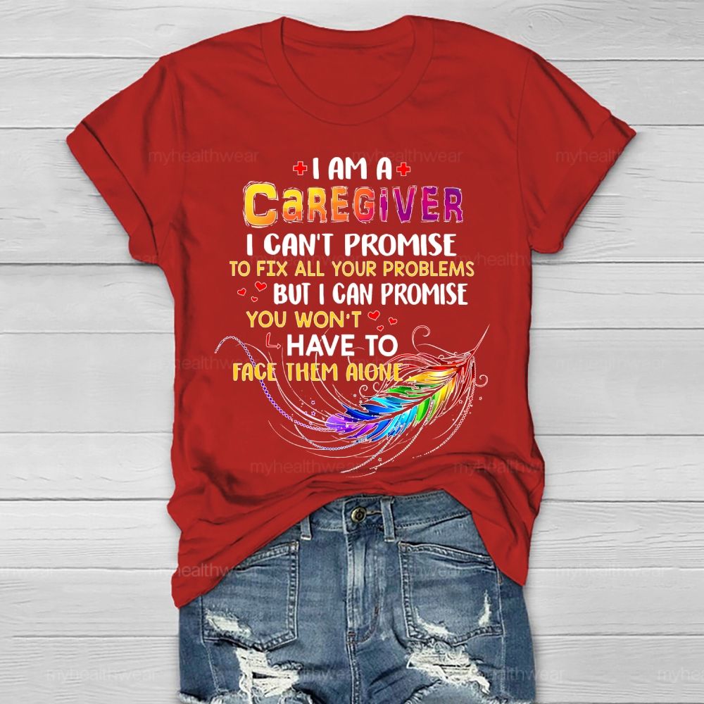 I'm A Caregiver I Can't Promise Healthwear T-shirt