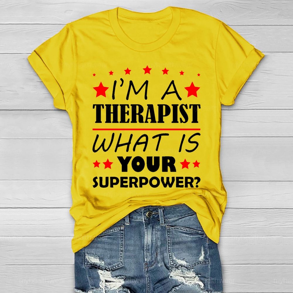 I'm A Therapist What Is Your Superpower Healthwear T-shirt