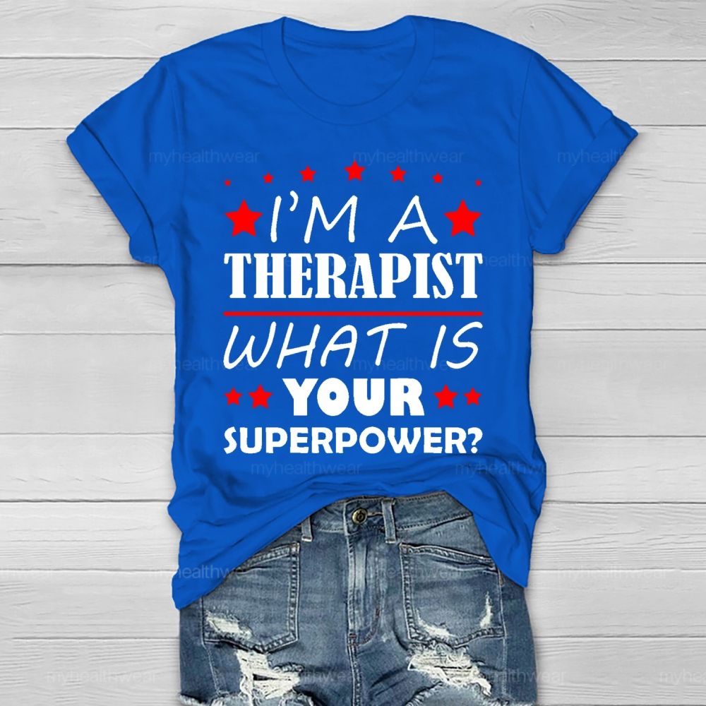 I'm A Therapist What Is Your Superpower Healthwear T-shirt