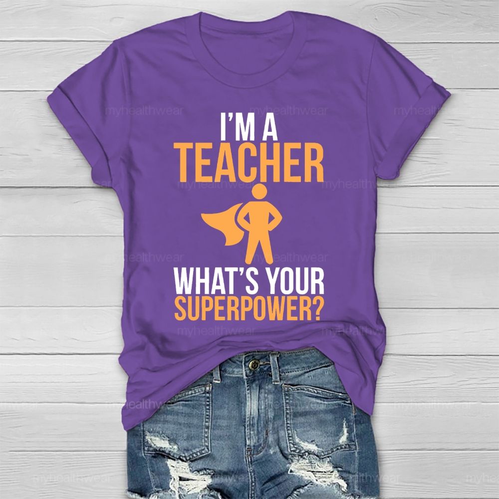 I'm A Teacher What's Your Superpower Healthwear T-shirt