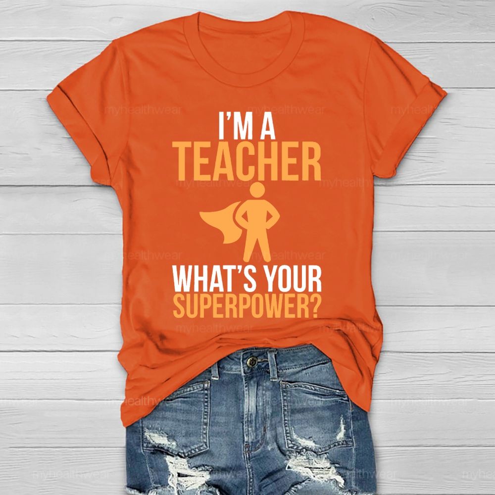 I'm A Teacher What's Your Superpower Healthwear T-shirt