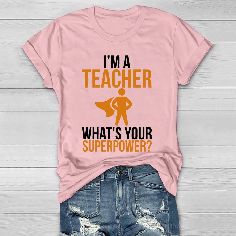 I'm A Teacher What's Your Superpower Healthwear T-shirt