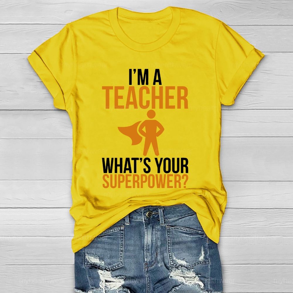 I'm A Teacher What's Your Superpower Healthwear T-shirt