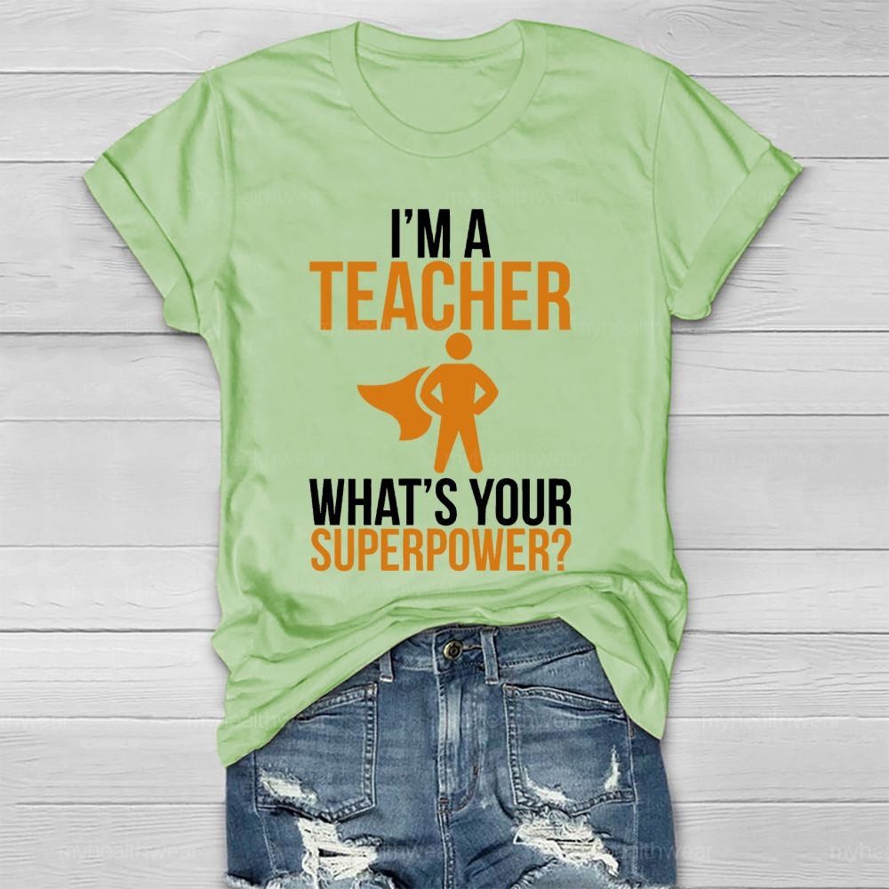 I'm A Teacher What's Your Superpower Healthwear T-shirt