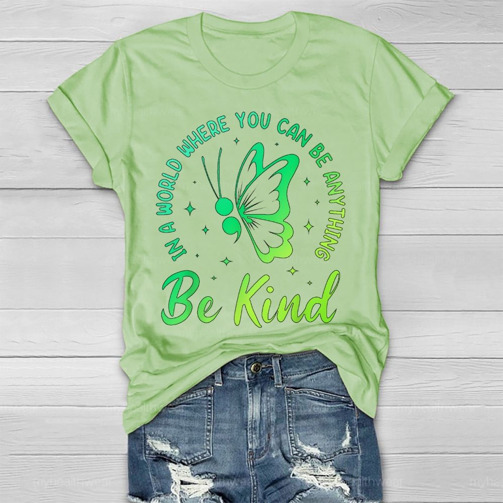 In A World Where You Can Be Anything Be Kind Semicolon Butterfly Healthwear T-shirt