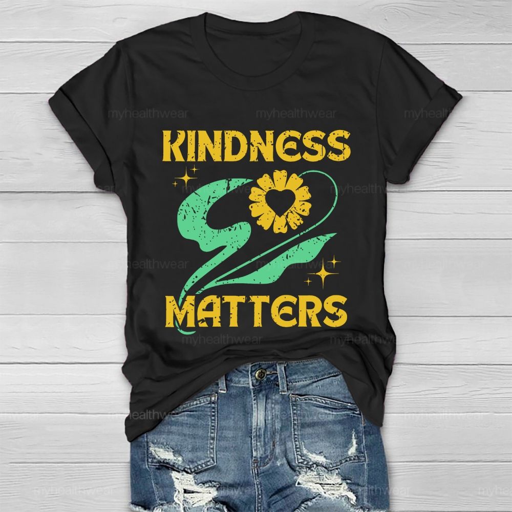 Kindness Matters Flowers Graphics Healthwear T-shirt