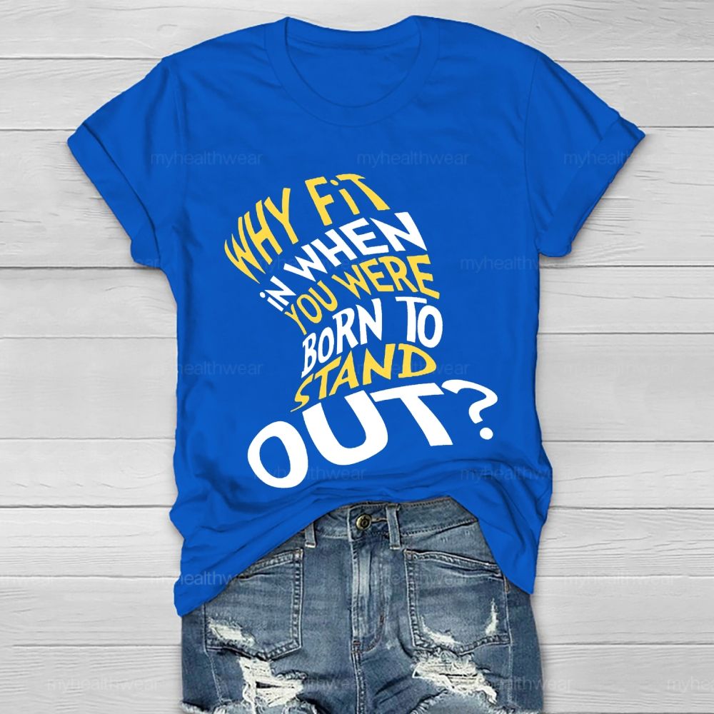 Why Fit In When You Were Born To Stand Out Hat Graphic Healthwear T-shirt
