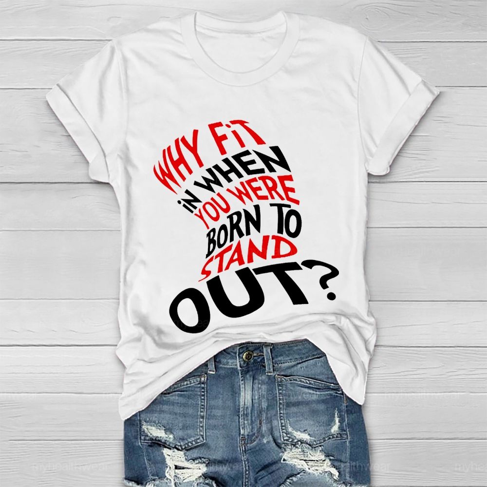 Why Fit In When You Were Born To Stand Out Hat Graphic Healthwear T-shirt