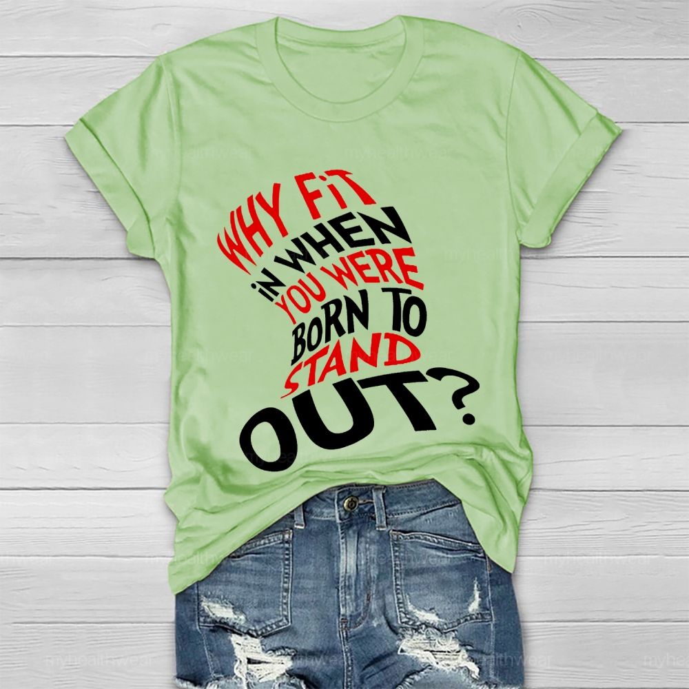 Why Fit In When You Were Born To Stand Out Hat Graphic Healthwear T-shirt