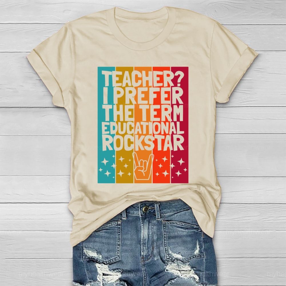 Teacher? I Prefer The Term Educational Rock Star Healthwear T-shirt