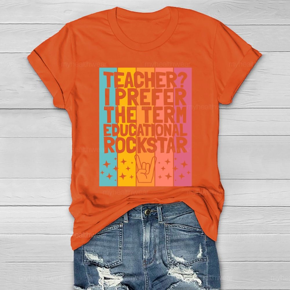 Teacher? I Prefer The Term Educational Rock Star Healthwear T-shirt