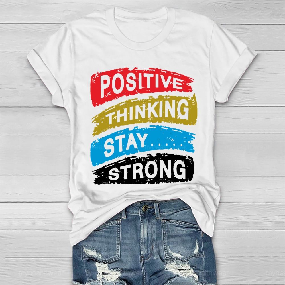 Positive Thinking Stay Strong Healthwear T-shirt