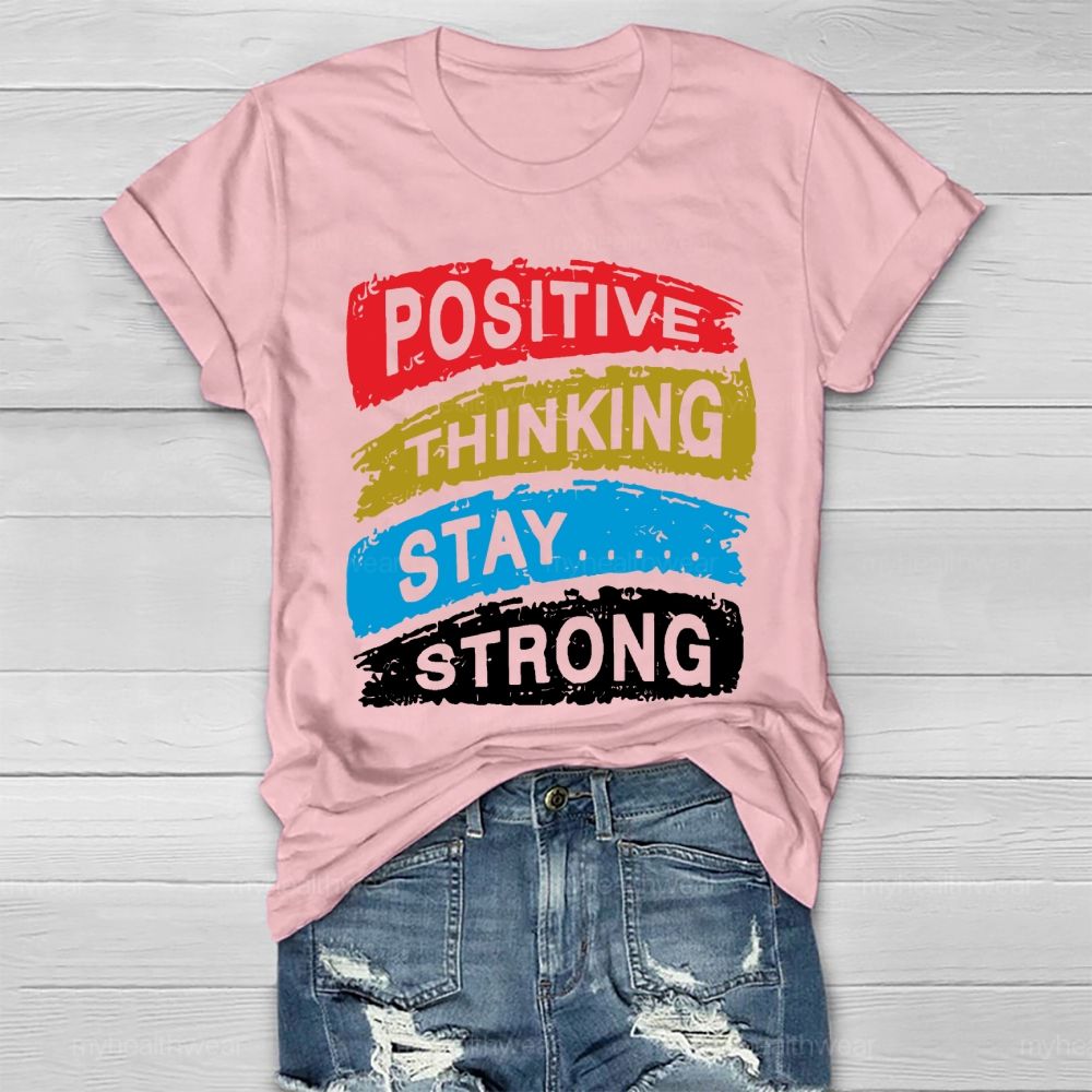 Positive Thinking Stay Strong Healthwear T-shirt