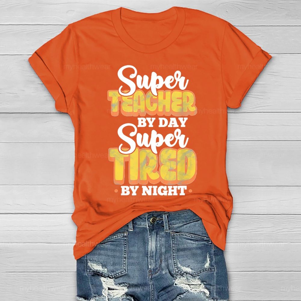 Super Teacher By Day Super Tired By Night Healthwear T-shirt
