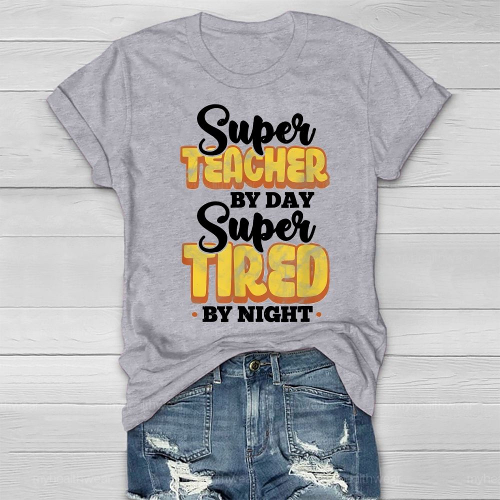 Super Teacher By Day Super Tired By Night Healthwear T-shirt