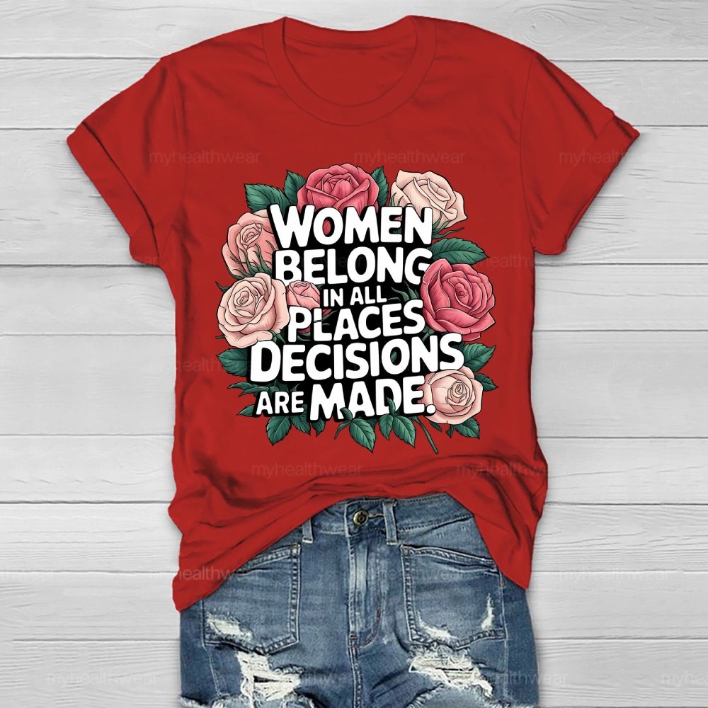 Women Belong In All Places Where Decisions Are Made Healthwear T-shirt