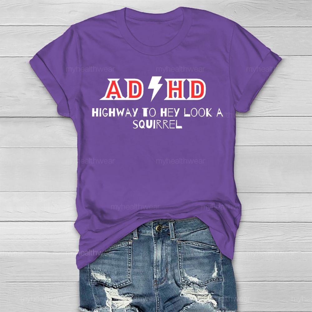 ADHD Highway To Hey Look A Squirrel Healthwear T-shirt