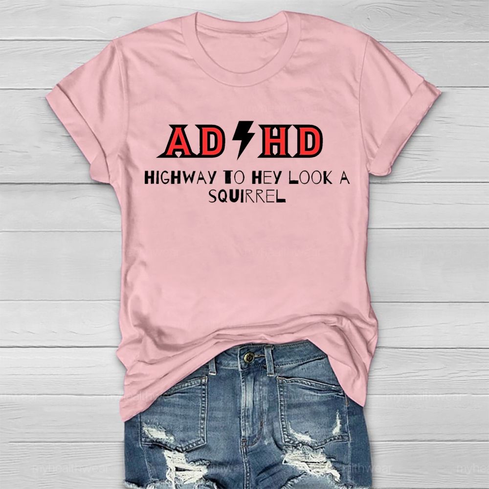 ADHD Highway To Hey Look A Squirrel Healthwear T-shirt