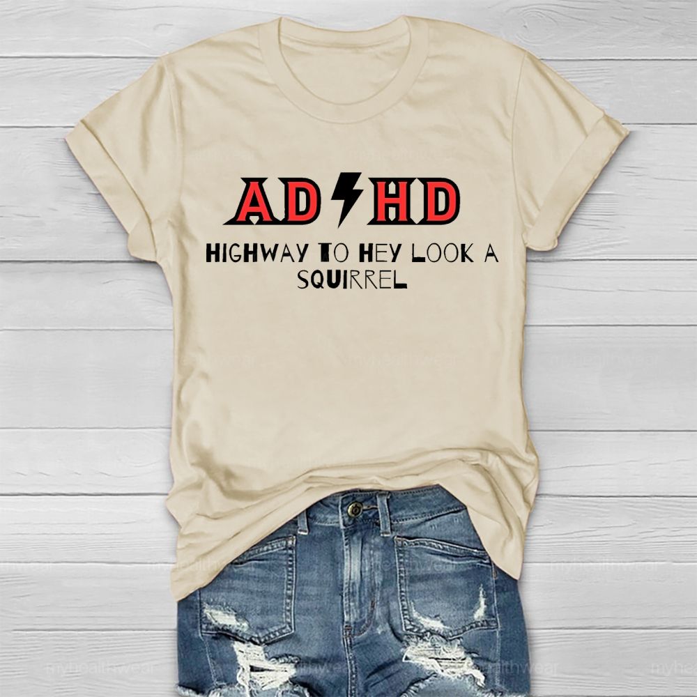 ADHD Highway To Hey Look A Squirrel Healthwear T-shirt