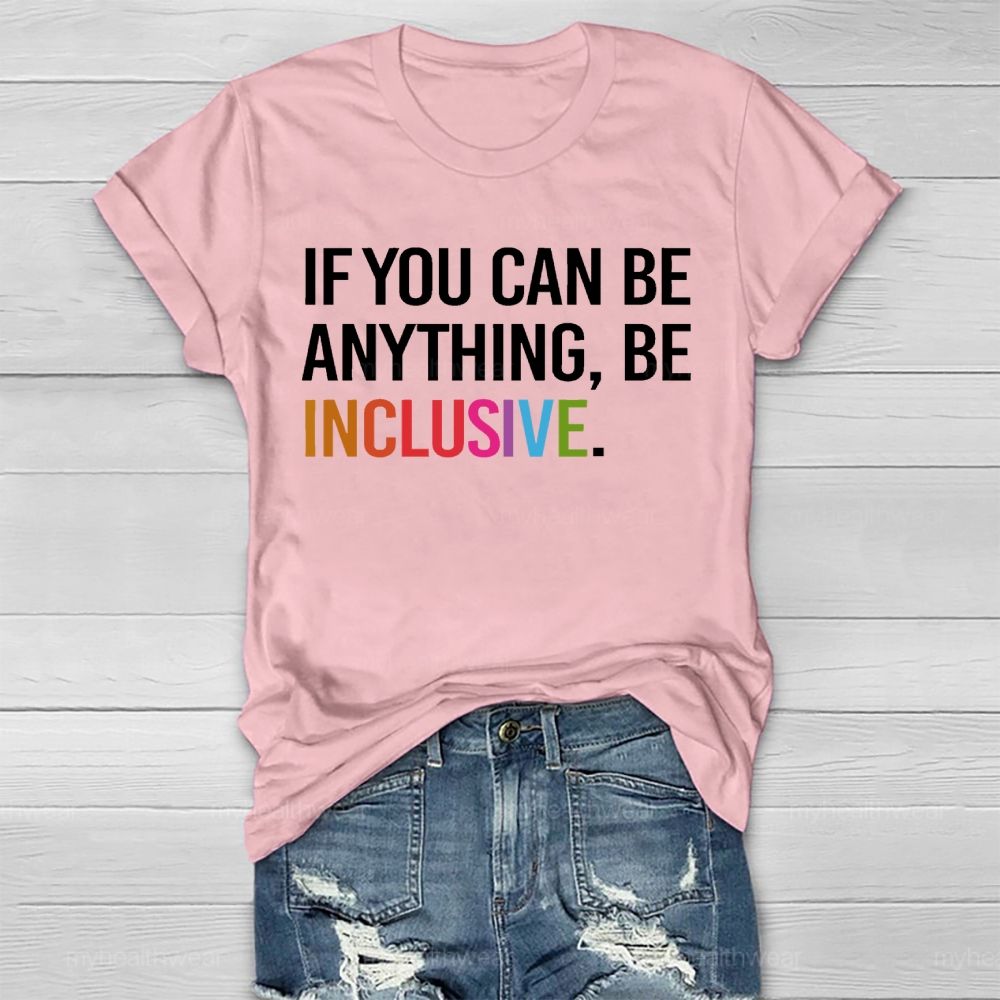 If You Can Be Anything Be Inclusive Healthwear T-shirt