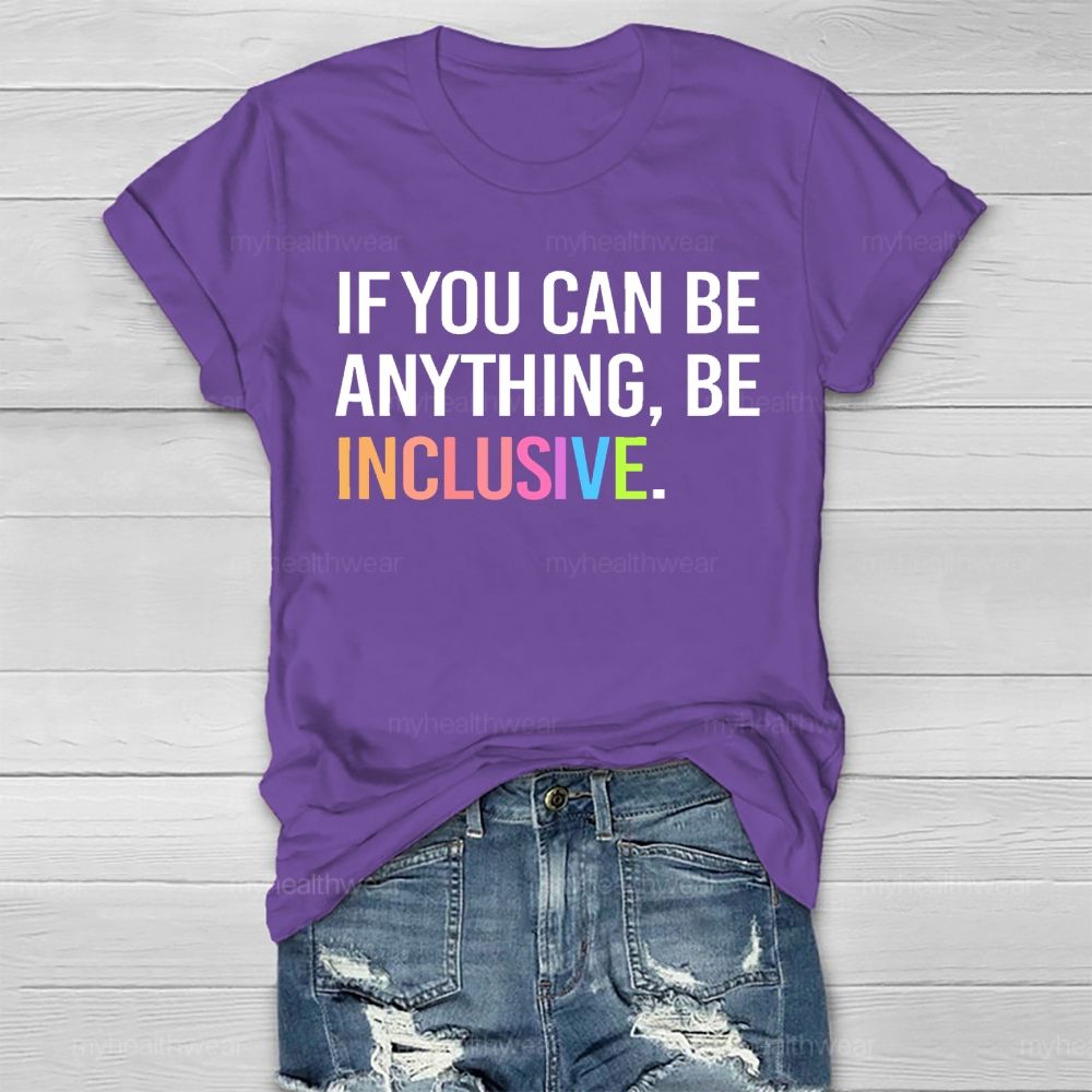 If You Can Be Anything Be Inclusive Healthwear T-shirt